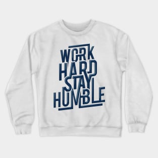 Work hard, stay humble Crewneck Sweatshirt